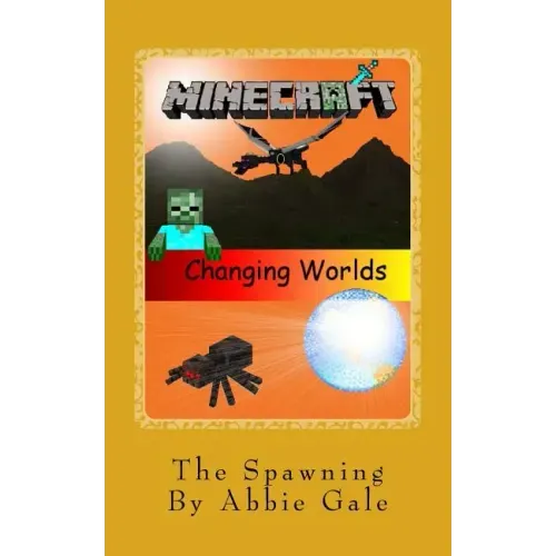 Minecraft Changing Worlds The Spawning: Minecraft Changing Worlds The Spawning