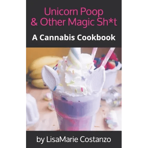 Unicorn Poop & Other Magic Sh*t: A Cannabis Cookbook - Paperback - 