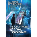 You're in Game!: (A Collection of LitRPG Stories)