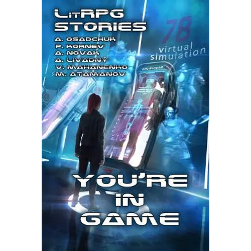 You're in Game!: (A Collection of LitRPG Stories)