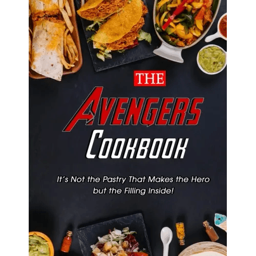 The Avengers Cookbook: It's Not the Pastry That Makes the Hero but the Filling Inside! - Paperback - 