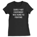 Surely Not Everybody Was Kung-Fu Fighting Womens T-shirt - Black / Womens X-Small