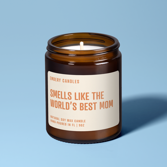 Smells Like The World's Best Mom | Soy Wax Scented Candle