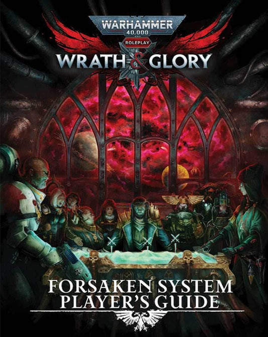 Warhammer 40K: Wrath & Glory RPG - Forsaken System Player's Guide - 