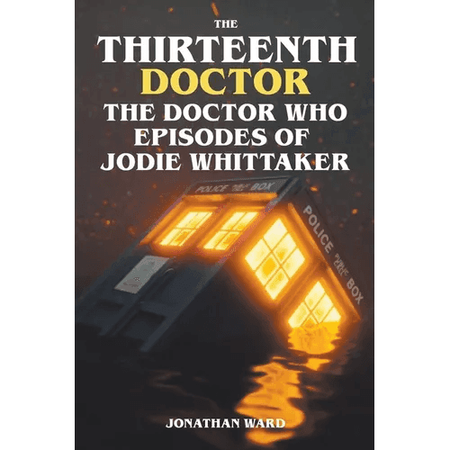 The Thirteenth Doctor -The Doctor Who Episodes of Jodie Whittaker - Paperback - 