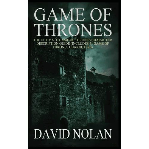 Game of Thrones: The Ultimate Game of Thrones Character Description Guide (Includes 41 Game of Thrones Characters) - Paperback - 