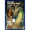 Through Dungeons Deep: A Fantasy Gamers' Handbook