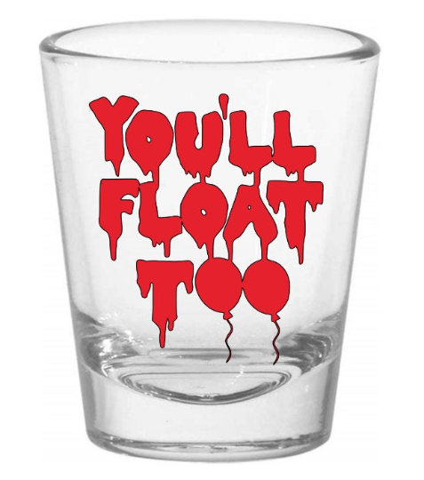 It You'll Float Too Shot Glass Barware Horror Halloween Metaphysical