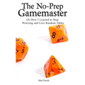 The No-Prep Gamemaster: Or How I Learned to Stop Worrying and Love Random Tables