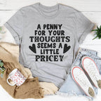 A Penny For Your Thoughts Seems A Little Pricey Tee - Athletic Heather / S