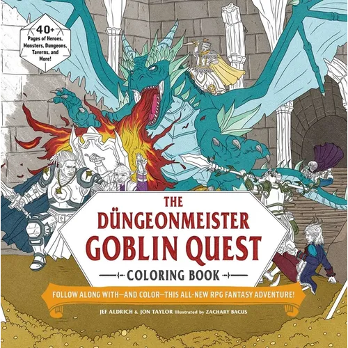 The D?geonmeister Goblin Quest Coloring Book: Follow Along With--And Color--This All-New RPG Fantasy Adventure!