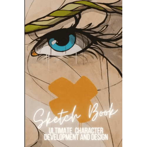 Ultimate Character Development and Design: Sketch Book - For cartoonists, artists, illustrators, cosplay and more. - Paperback - 