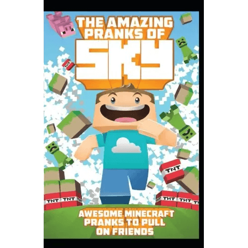 The Amazing Pranks of Sky: Awesome Minecraft Pranks to pull on friends: Minecraft Books:2 - Paperback - 