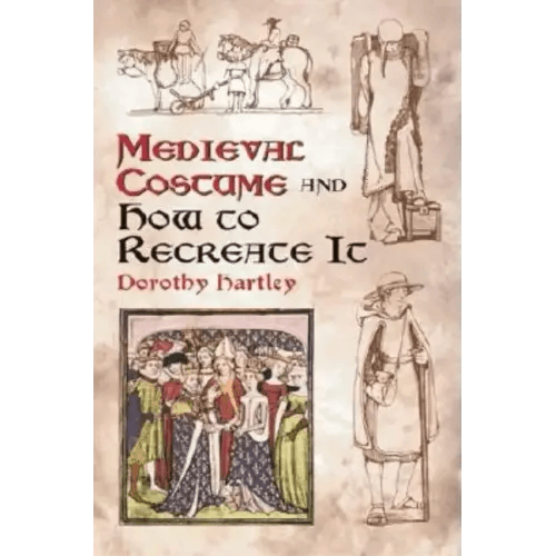 Medieval Costume and How to Recreate It - Paperback - 