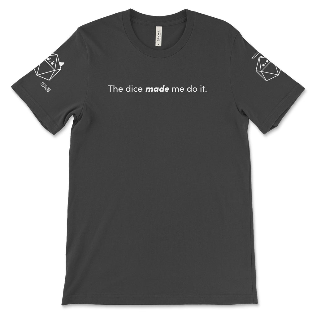 The Dice Made Me Do It T-shirt