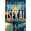 Deadworld Isekai 3: A Sci-Fi Litrpg Adventure