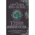 The Advanced RPG Guide to Becoming an Expert Dungeon Master: For Experienced Game Masters Who Seek Ultimate Expertise Over Their Craft