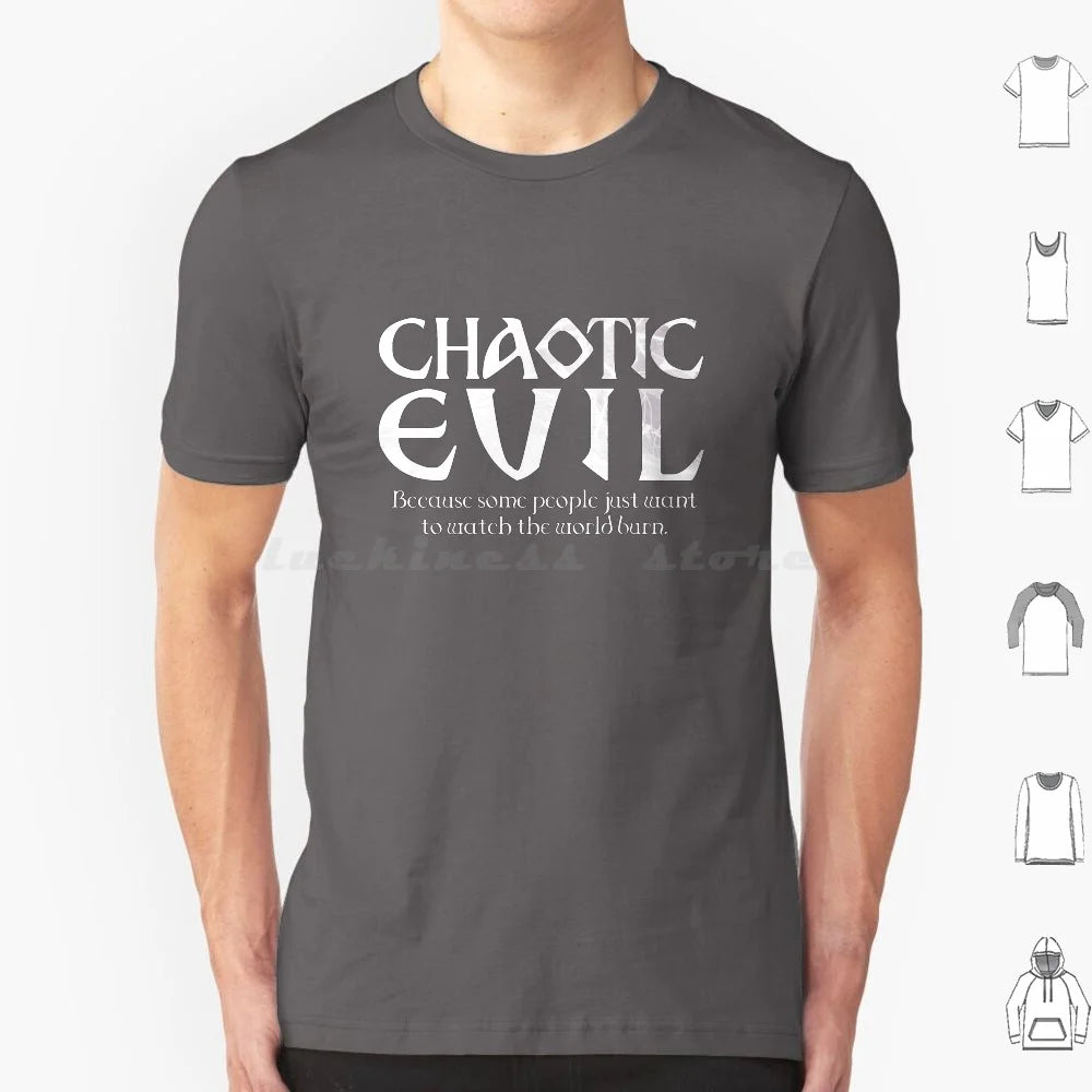 Chaotic Evil : Because Some People Just Want To Watch The World Burn T Shirt 6Xl Cotton Cool Tee Chaotic Evil Alignment And D D