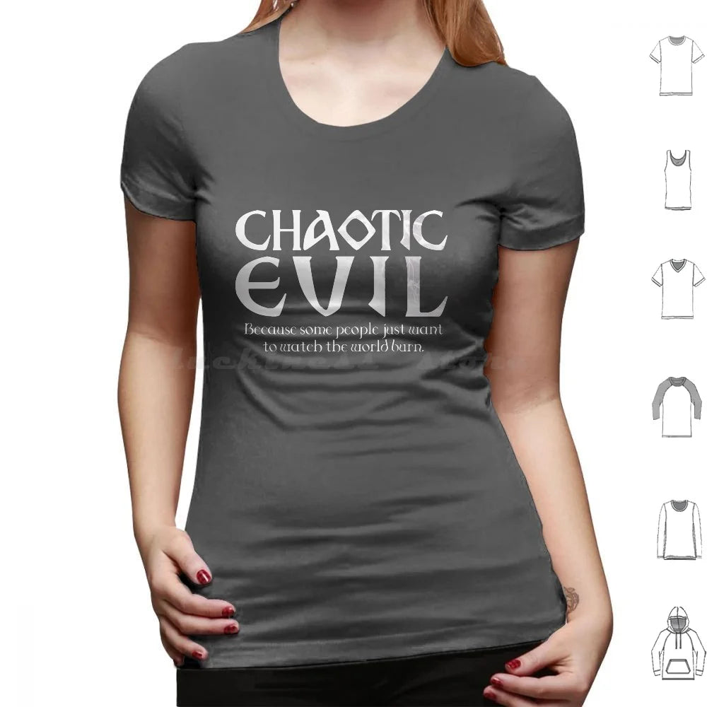 Chaotic Evil : Because Some People Just Want To Watch The World Burn T Shirt 6Xl Cotton Cool Tee Chaotic Evil Alignment And D D