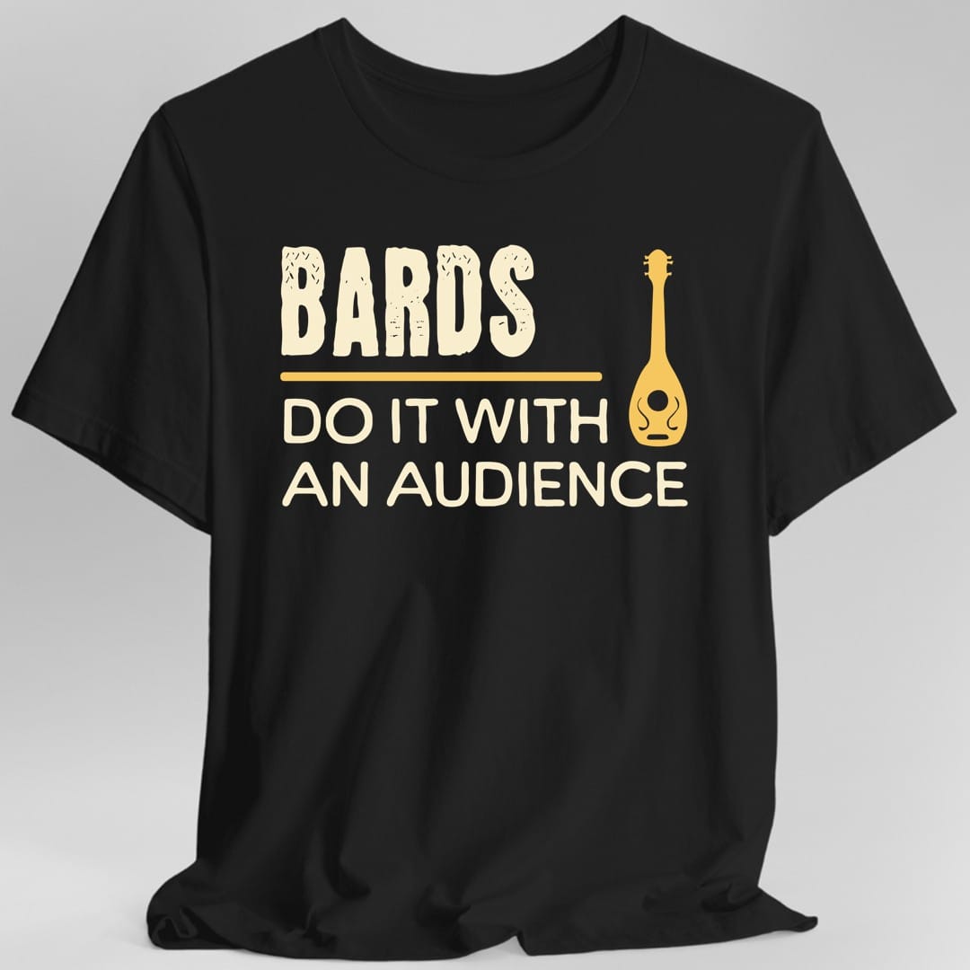 DnD Bards Do It With An Audience Shirt