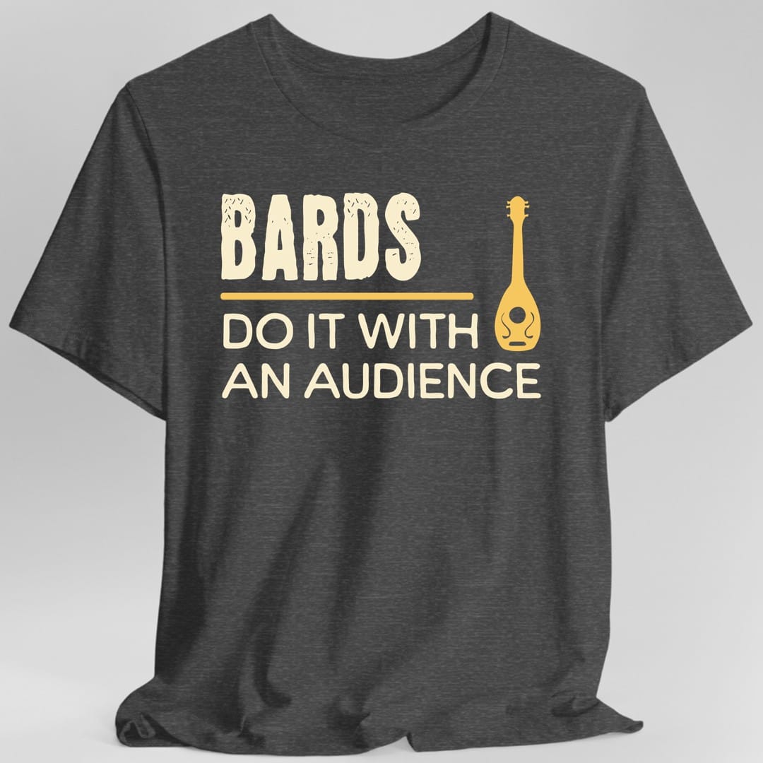 DnD Bards Do It With An Audience Shirt