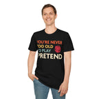 D&D Shirt - You're Never Too Old to Play Pretend - Black / S