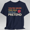 D&D Shirt - You're Never Too Old to Play Pretend - Navy / S