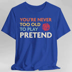 D&D Shirt - You're Never Too Old to Play Pretend - Royal / S