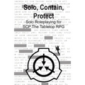 Solo, Contain, Protect: Solo Roleplaying SCP - The Tabletop RPG