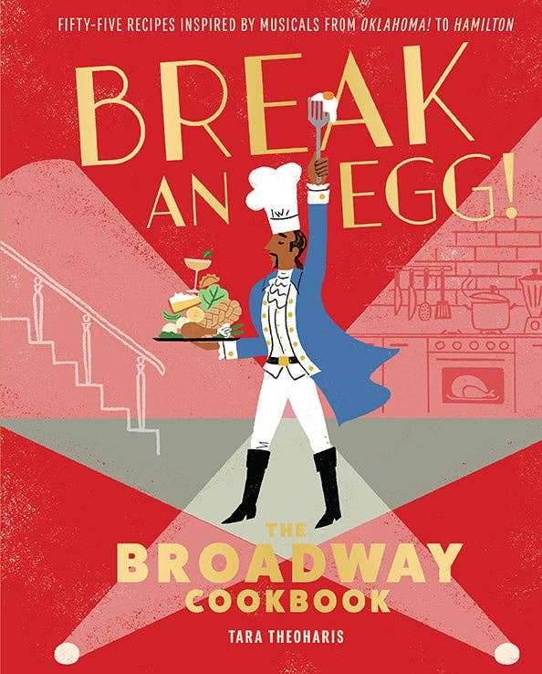 Break an Egg! Broadway Cookbook - 