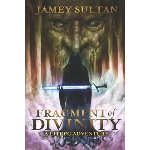 Fragment of Divinity: A Litrpg Adventure