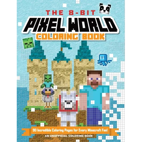 The 8-Bit Pixel World Coloring Book: 90 Incredible Coloring Pages!