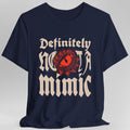 Definitely Not A Mimic Shirt