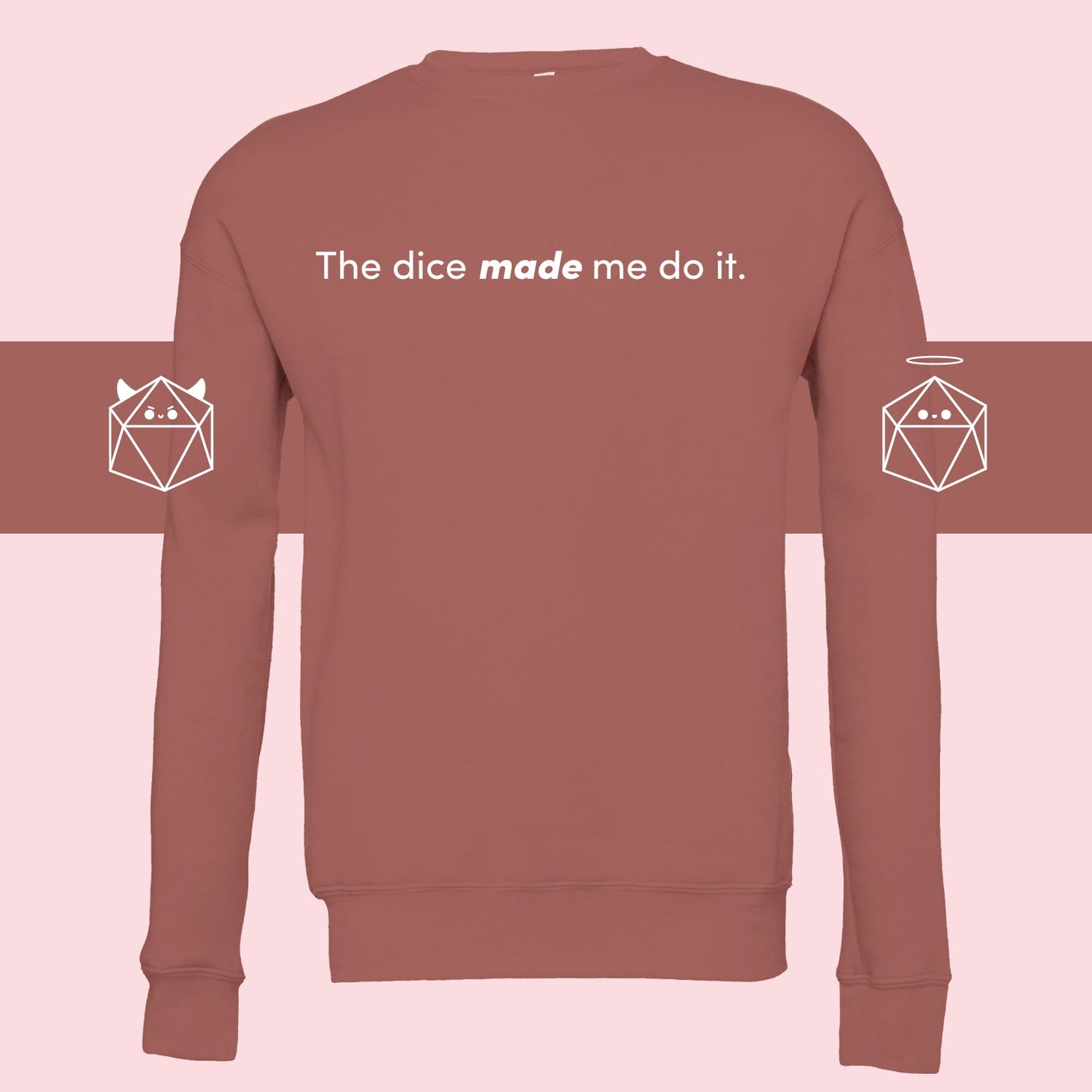 The Dice Made Me Do It Sweatshirt