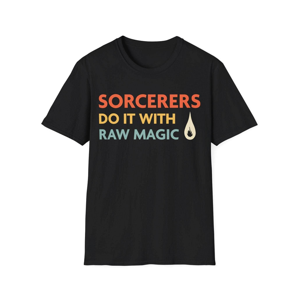 DnD Sorcerers Do It With Raw Magic Shirt - Black / S