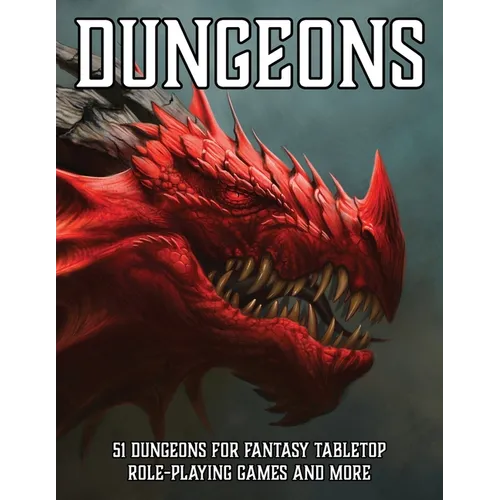 Dungeons: 51 Dungeons for Fantasy Tabletop Role-Playing Games