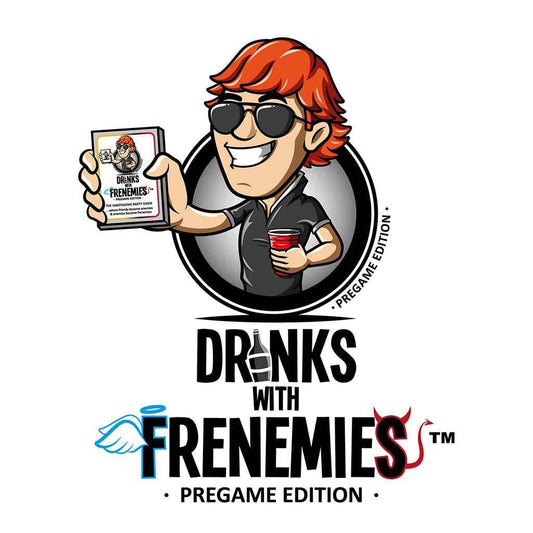 Drinks with Frenemies - Pregame Edition - 