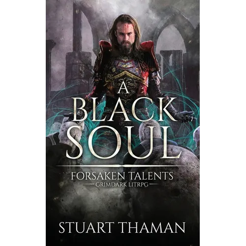 A Black Soul: Grimdark LitRPG