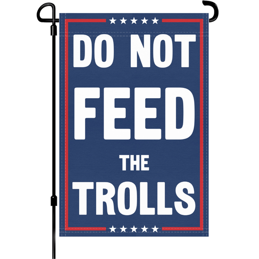 Do Not Feed The Trolls Garden Flag