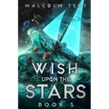 Wish Upon the Stars 5: A Cultivation LitRPG Adventure