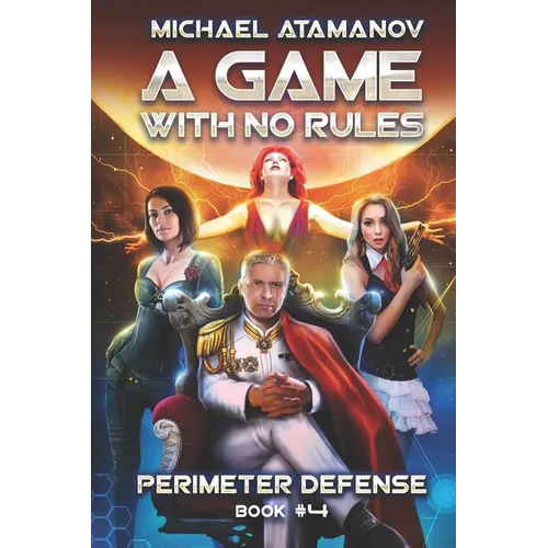 A Game With No Rules (Perimeter Defense Book #4): LitRPG Series
