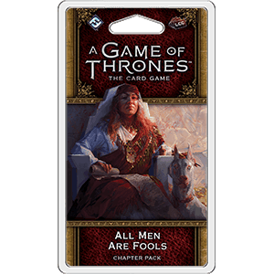 A Game of Thrones LCG 2nd Edition: All Men Are Fools - 