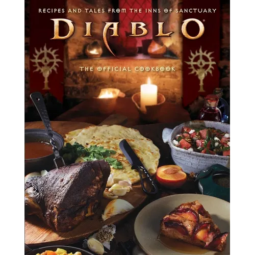 Diablo: The Official Cookbook: Recipes and Tales from the Inns of Sanctuary