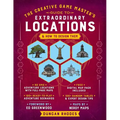 The Creative Game Master's Guide to Extraordinary Locations: & How to Design Them