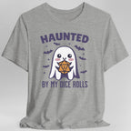 Haunted By My Dice Rolls Halloween T-Shirt