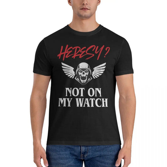 Heresy Not On My Watch Wargamer T-Shirts for Men W-Warhammer 40k Funny 100% Cotton Tees Crewneck Short Sleeve T Shirts