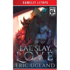 Eat, Slay, Love: A LitRPG/GameLit Adventure