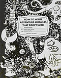 How to Write Adventure Modules That Don't Suck (revised) - 
