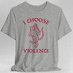 I Choose Violence Cat T-Shirt