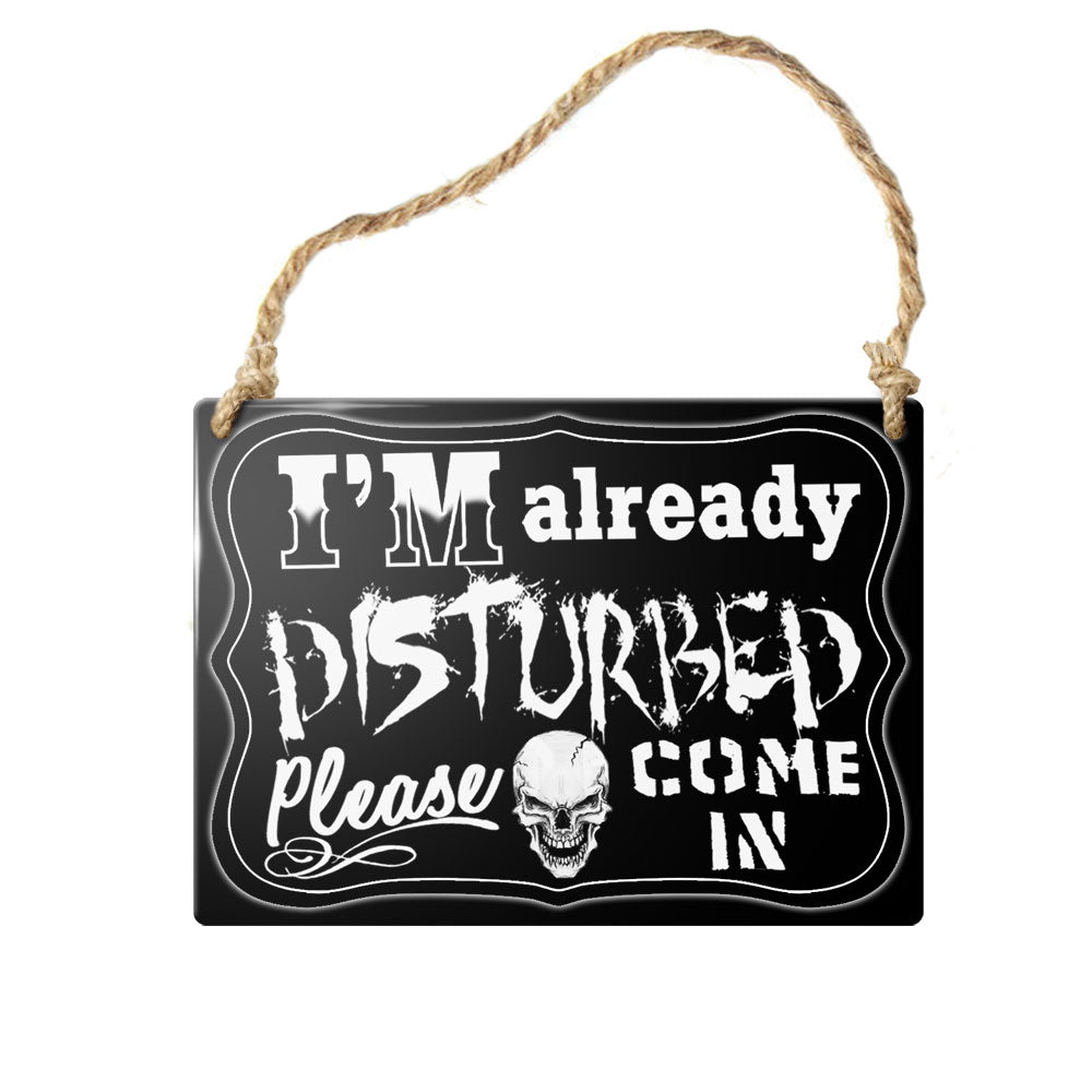 I'm Already Disturbed Mini Metal Sign